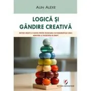 Logica si gandire creativa. Metode inedite si rapide pentru rezolvarea rationamentului logic. Admitere la Facultatea de Drept