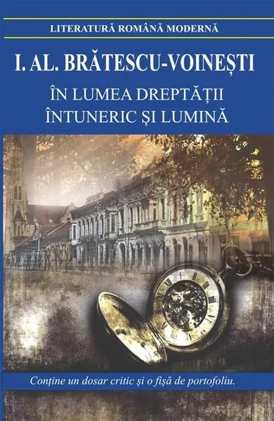 În lumea dreptății. Întuneric și lumină - Paperback brosat - Ioan Alexandru Brătescu-Voineşti
