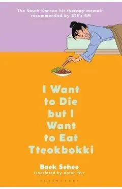 I Want to Die But I Want to Eat Tteokbokki: A Memoir