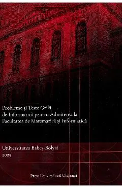Probleme si teste grila de informatica pentru admiterea la Facultatea de Matematica si Informatica