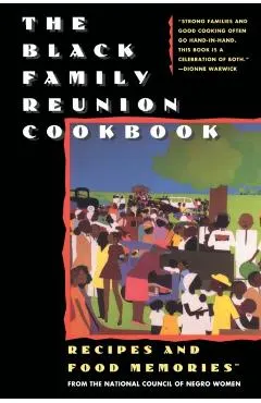 The Black Family Reunion Cookbook: Black Family Reunion Cookbook