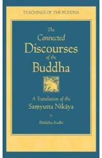 The Connected Discourse of the Buddha: A Translation of the Samyutta Nikaya
