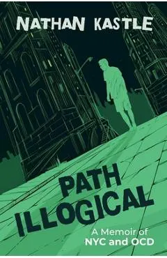 Path Illogical: A Memoir of NYC and OCD