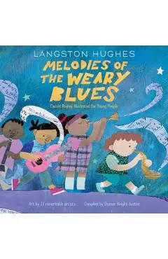 Melodies of the Weary Blues: Classic Poems Illustrated for Young People