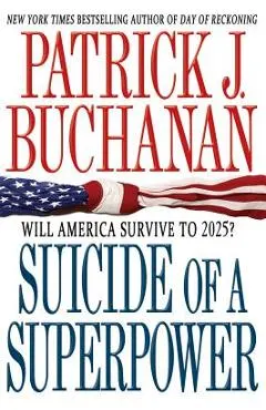 Suicide of a Superpower: Will America Survive to 2025?
