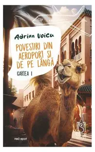 Povestiri din aeroport și de pe lângă. Cartea I - Paperback brosat - Adrian Voicu