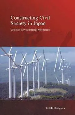 Constructing Civil Society in Japan: Voices of Environmental Movements