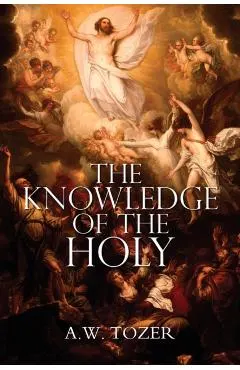 The Knowledge of the Holy by A.W. Tozer