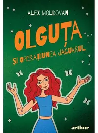 Olguța și Operațiunea Jaguarul (Vol. 2, Carte cu semnătură) - Hardcover - Alex Moldovan