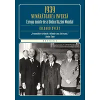 1939. Numaratoarea inversa. Europa inainte de al Doilea Razboi Mondial
