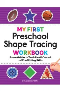 My First Preschool Shape Tracing Workbook: Fun Activities to Teach Pencil Control and Pre-Writing Skills