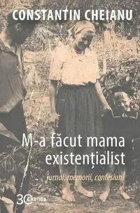 M-a făcut mama existențialist - Paperback brosat - Constantin Cheianu