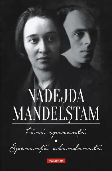 Fără speranță. Speranță abandonată - Hardcover - Nadejda Mandelştam