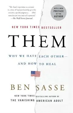 Them: Why We Hate Each Other--And How to Heal