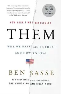 Them: Why We Hate Each Other--And How to Heal