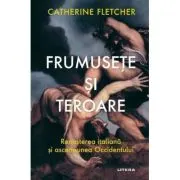 Frumusete si teroare. Renasterea italiana si ascensiunea Occidentului