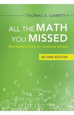 All the Math You Missed: (But Need to Know for Graduate School)