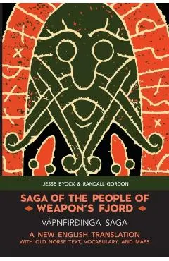 Saga of the People of Weapon's Fjord (Vápnfirðinga Saga): A New English Translation with Old Norse Text, Vocabulary, and Maps