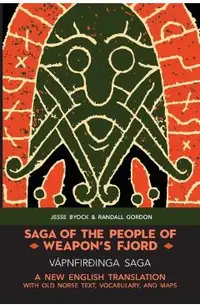 Saga of the People of Weapon's Fjord (Vápnfirðinga Saga): A New English Translation with Old Norse Text, Vocabulary, and Maps