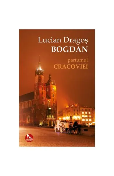Parfumul Cracoviei - Paperback brosat - Lucian-Dragoș Bogdan