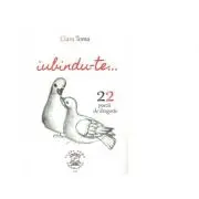 Iubindu-te. 22 de poezii de dragoste