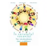 In caruselul vacantei. Fise interdisciplinare clasa pregatitoare. Editia a 2-a, revizuita