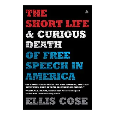 The Short Life and Curious Death of Free Speech in America