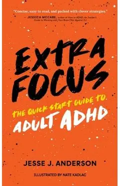 Extra Focus: The Quick Start Guide to Adult ADHD