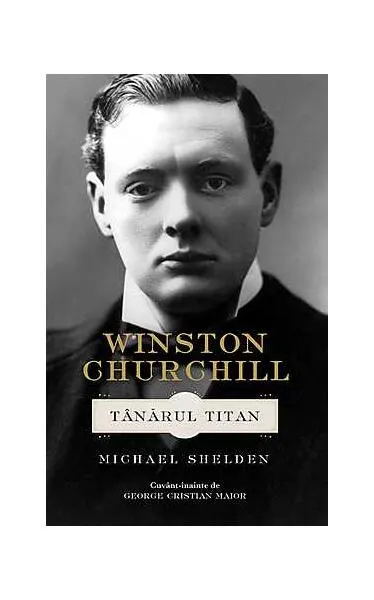 Winston Churchill. Tânărul Titan - Hardcover - Michael Shelden