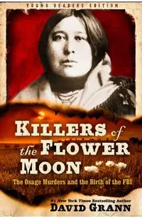 Killers of the Flower Moon: Adapted for Young Readers: The Osage Murders and the Birth of the FBI