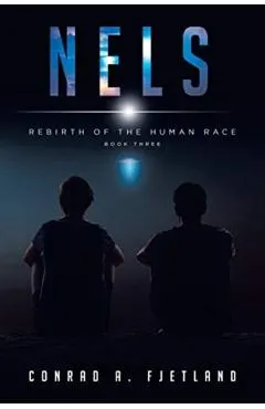 Nels: Rebirth of the Human Race: Book Three