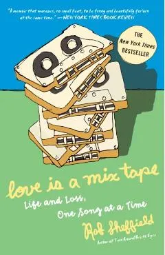 Love Is a Mix Tape: Life and Loss, One Song at a Time