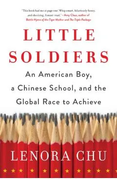 Little Soldiers: An American Boy, a Chinese School, and the Global Race to Achieve