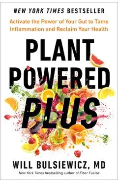 Plant Powered Plus: Activate the Power of Your Gut to Tame Inflammation and Reclaim Your Health