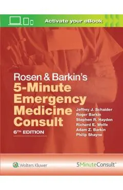 Rosen & Barkin's 5-Minute Emergency Medicine Consult - Jeffrey J. Schaider, Roger Barkin, Stephen R. Hayden, Richard E. Wolfe, Adam Z. Barkin, Philip Shayne