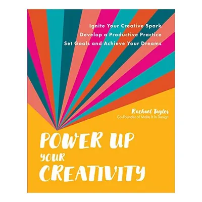 Power up Your Creativity, RACHAEL TAYLOR