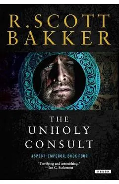 Unholy Consult: The Aspect-Emperor: Book Four