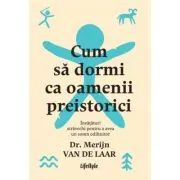 Cum sa dormi ca oamenii preistorici. Invataturi stravechi pentru a avea un somn odihnitor