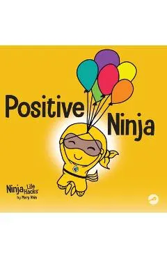 Positive Ninja: A Children's Book About Mindfulness and Managing Negative Emotions and Feelings