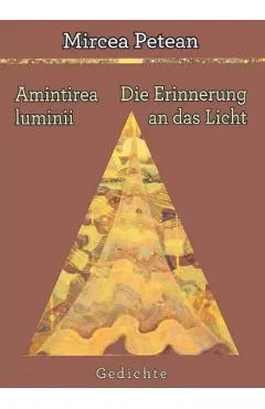 Amintirea luminii. Die Erinnerung an das Licht