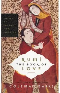 Rumi: The Book of Love: Poems of Ecstasy and Longing