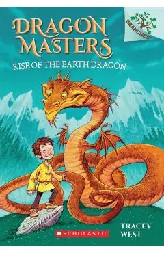 Rise of the Earth Dragon: A Branches Book (Dragon Masters #1)