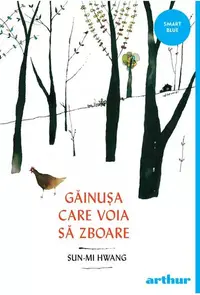 Găinușa care voia să zboare - Paperback brosat - Sun-mi Hwang