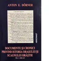 Documente si cronici privind istoria orasului si scaunului orastie. Volumul I: 1200-1541