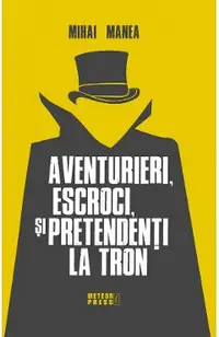 Aventurieri, escroci si pretendenti la tron