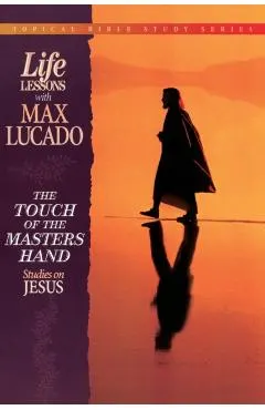 The Touch of the Masters Hand: Studies on Jesus