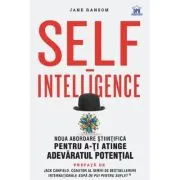 Self-intelligence: noua abordare stiintifica pentru a-ti atinge adevaratul potential