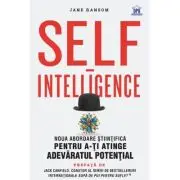 Self-intelligence: noua abordare stiintifica pentru a-ti atinge adevaratul potential