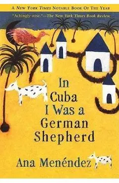 In Cuba I Was a German Shepherd