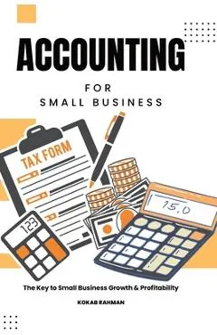 Accounting for Small Business: The Key to Small Business Growth & Profitability